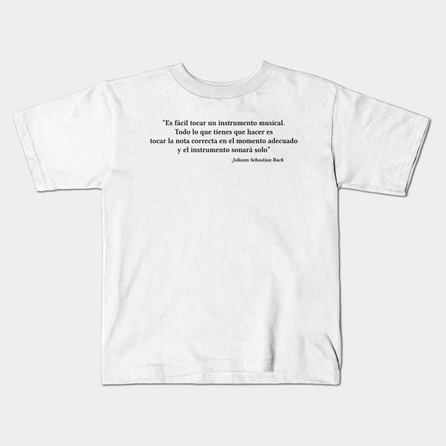 Bach quote | Black | Es fácil tocar un instrumento musical Kids T-Shirt by Musical design
